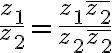 $\frac{z_1}{z_2}=\frac{z_1\bar{z_2}}{z_2\bar{z_2}}$